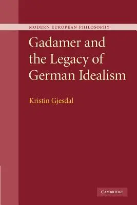 Gadamer și moștenirea idealismului german - Gadamer and the Legacy of German Idealism