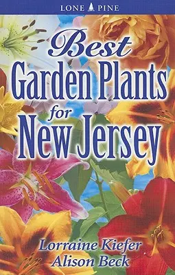 Cele mai bune plante de grădină pentru New Jersey - Best Garden Plants for New Jersey