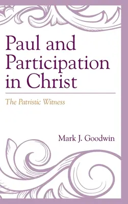 Pavel și participarea în Hristos: Mărturia patristică - Paul and Participation in Christ: The Patristic Witness