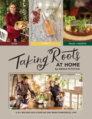 Luând rădăcini acasă: Rețete 3 în 1 pentru o viață mai simplă și mai plină de scop - Taking Roots at Home: 3 in 1 Recipes for a Simpler and More Purposeful Life