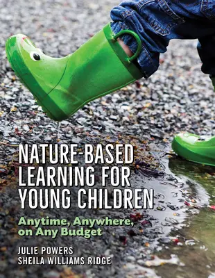 Învățarea bazată pe natură pentru copiii mici: Oricând, oriunde, cu orice buget - Nature-Based Learning for Young Children: Anytime, Anywhere, on Any Budget