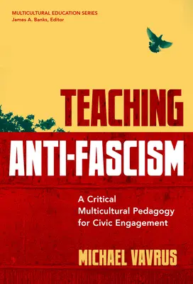 Predarea anti-fascismului: O pedagogie multiculturală critică pentru implicarea civică - Teaching Anti-Fascism: A Critical Multicultural Pedagogy for Civic Engagement