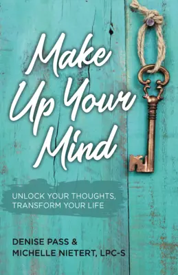 Creează-ți o minte: Deblochează-ți gândurile, transformă-ți mintea - Make Up Your Mind: Unlock Your Thoughts, Transform Your Mind