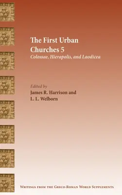 Primele Biserici Urbane 5: Colossae, Hierapolis și Laodiceea - The First Urban Churches 5: Colossae, Hierapolis, and Laodicea