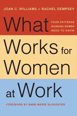 Ce funcționează pentru femei la locul de muncă: Patru modele pe care femeile care lucrează trebuie să le cunoască - What Works for Women at Work: Four Patterns Working Women Need to Know