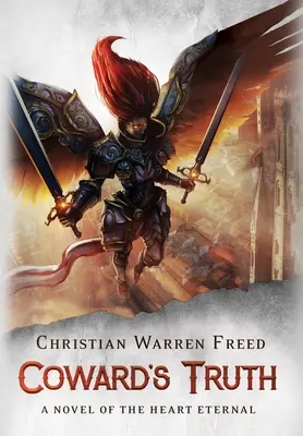 Coward's Truth: Un roman al inimii eterne: Un roman al inimii eterne - Coward's Truth: A Novel of the Heart Eternal: A Novel of the Heart Eternal