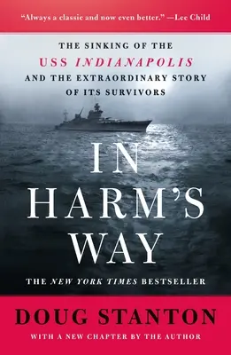 In Harm's Way: Scufundarea USS Indianapolis și povestea extraordinară a supraviețuitorilor săi (revizuită și actualizată) - In Harm's Way: The Sinking of the USS Indianapolis and the Extraordinary Story of Its Survivors (Revised and Updated)