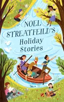 Poveștile de vacanță ale lui Noel Streatfeild - de autorul cărții „Pantofi de balet - Noel Streatfeild's Holiday Stories - By the author of 'Ballet Shoes'