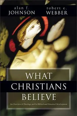 Ce cred creștinii: Un rezumat biblic și istoric - What Christians Believe: A Biblical and Historical Summary
