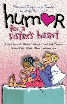 Umor pentru o inimă de soră: Povești, glume și citate pentru a ridica inima - Humor for a Sister's Heart: Stories, Quips, and Quotes to Lift the Heart