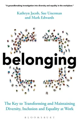 Apartenența: Cheia transformării și menținerii diversității, incluziunii și egalității la locul de muncă - Belonging: The Key to Transforming and Maintaining Diversity, Inclusion and Equality at Work