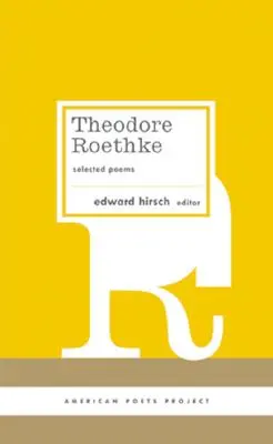 Theodore Roethke: Selected Poems: (American Poets Project #16) - Theodore Roethke: Selected Poems: (american Poets Project #16)