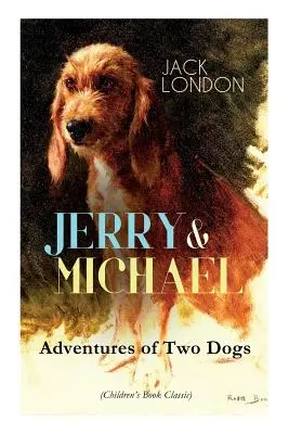 JERRY & MICHAEL - Aventurile a doi câini (Carte clasică pentru copii): The Complete Series, Inclusiv Jerry of the Islands & Michael, Brother of Jerry - JERRY & MICHAEL - Adventures of Two Dogs (Children's Book Classic): The Complete Series, Including Jerry of the Islands & Michael, Brother of Jerry