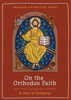 Despre credința ortodoxă: Volumul 3 din Izvorul cunoașterii - On the Orthodox Faith: Volume 3 of the Fount of Knowledge