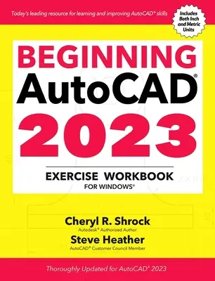 Caiet de exerciții Autocad(r) 2023 pentru începători: Pentru Windows(r) - Beginning Autocad(r) 2023 Exercise Workbook: For Windows(r)