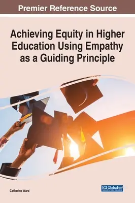 Atingerea echității în învățământul superior folosind empatia ca principiu director - Achieving Equity in Higher Education Using Empathy as a Guiding Principle