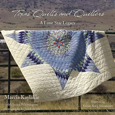 Texas Quilts and Quilters: O moștenire Lone Star - Texas Quilts and Quilters: A Lone Star Legacy