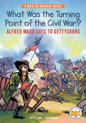 Care a fost punctul de cotitură al Războiului Civil?: Alfred Waud merge la Gettysburg: Un roman grafic Who HQ - What Was the Turning Point of the Civil War?: Alfred Waud Goes to Gettysburg: A Who HQ Graphic Novel