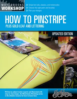 How to Pinstripe, Ediție extinsă: Plus foiță de aur și litere - How to Pinstripe, Expanded Edition: Plus Gold Leaf and Lettering