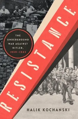 Rezistența: Războiul subteran împotriva lui Hitler, 1939-1945 - Resistance: The Underground War Against Hitler, 1939-1945