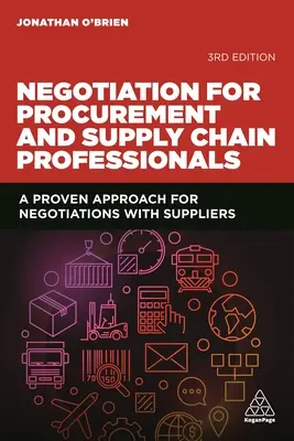Negociere pentru profesioniștii din domeniul achizițiilor și al lanțului de aprovizionare: O abordare dovedită pentru negocierile cu furnizorii - Negotiation for Procurement and Supply Chain Professionals: A Proven Approach for Negotiations with Suppliers