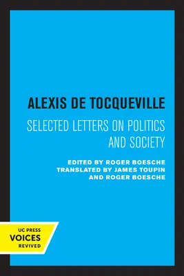 Alexis de Tocqueville: Scrisori alese despre politică și societate - Alexis de Tocqueville: Selected Letters on Politics and Society
