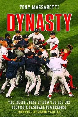 Dinastia: Povestea din interior a modului în care Red Sox a devenit o putere a baseball-ului - Dynasty: The Inside Story of How the Red Sox Became a Baseball Powerhouse