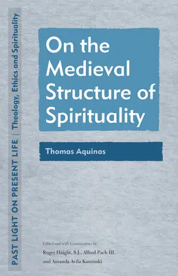 Despre structura medievală a spiritualității: Toma de Aquino - On the Medieval Structure of Spirituality: Thomas Aquinas