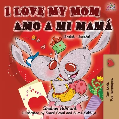 Îmi iubesc mama Amo a mi mam (Carte bilingvă engleză spaniolă) - I Love My Mom Amo a mi mam (English Spanish Bilingual Book)