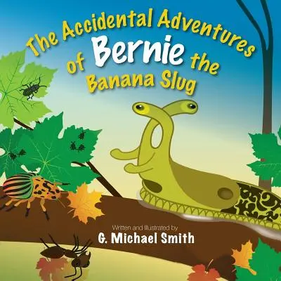 Aventurile accidentale ale lui Bernie, melcul banană - The Accidental Adventures of Bernie the Banana Slug
