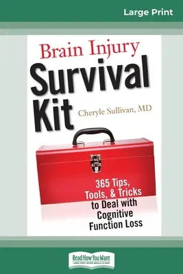 Kit de supraviețuire pentru leziuni cerebrale: 365 de sfaturi, instrumente și trucuri pentru a face față pierderii funcției cognitive (16pt Large Print Edition) - Brain Injury Survival Kit: 365 Tips, Tools, & Tricks to Deal with Cognitive Function Loss (16pt Large Print Edition)