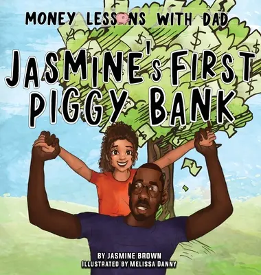 Lecții de bani cu tata: Jasmine's First Piggy Bank - Money Lessons with Dad: Jasmine's First Piggy Bank