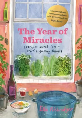 The Year of Miracles: Rețete despre dragoste + durere + lucruri care cresc - The Year of Miracles: Recipes about Love + Grief + Growing Things