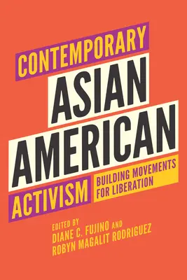 Activismul asiatic american contemporan: Construirea de mișcări pentru eliberare - Contemporary Asian American Activism: Building Movements for Liberation