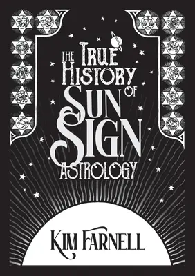 Adevărata istorie a astrologiei semnelor solare - The True History of Sun Sign Astrology
