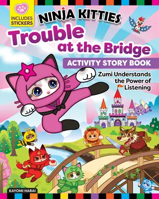 Ninja Kitties Trouble at the Bridge Carte de povești cu activități: Zumi înțelege puterea de a asculta - Ninja Kitties Trouble at the Bridge Activity Storybook: Zumi Understands the Power of Listening