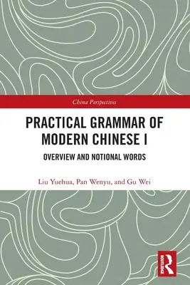 Gramatica practică a chinezei moderne I: Prezentare generală și cuvinte noționale - Practical Grammar of Modern Chinese I: Overview and Notional Words