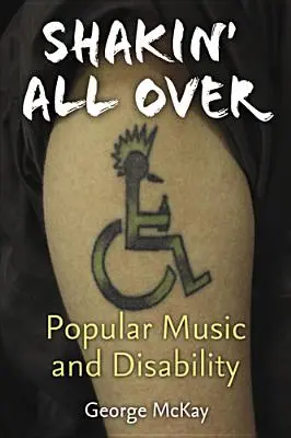 Shakin' All Over: Muzica populară și dizabilitatea - Shakin' All Over: Popular Music and Disability