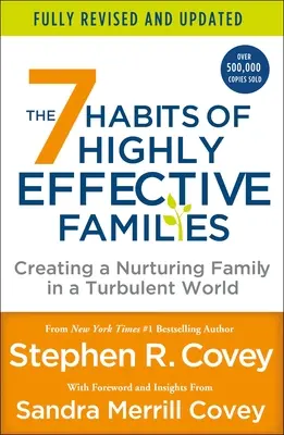 Cele 7 obiceiuri ale familiilor extrem de eficiente (complet revizuită și actualizată): Crearea unei familii hrănitoare într-o lume agitată - The 7 Habits of Highly Effective Families (Fully Revised and Updated): Creating a Nurturing Family in a Turbulent World