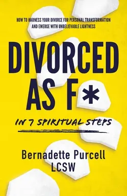 Divorțat ca F* în șapte pași spirituali - Divorced As F* In Seven Spiritual Steps