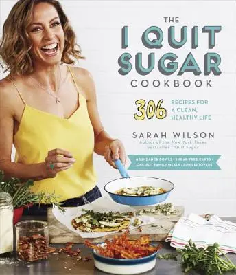 Cartea de bucate I Quit Sugar: 306 rețete pentru o viață curată și sănătoasă - The I Quit Sugar Cookbook: 306 Recipes for a Clean, Healthy Life