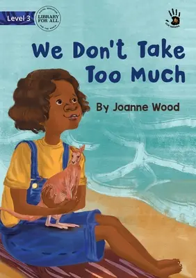 We Don't Take Too Much (Nu luăm prea mult) - We Don't Take Too Much