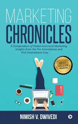 Cronicile de marketing: Un compendiu de idei de marketing global și local din era pre și post-smartphone - Marketing Chronicles: A Compendium of Global and Local Marketing Insights From the Pre-Smartphone and Post-Smartphone Eras