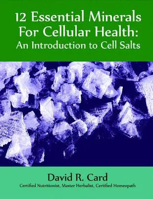 12 Minerale esențiale pentru sănătatea celulară: O introducere în sărurile celulare - 12 Essential Minerals for Cellular Health: An Introduction to Cell Salts