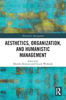 Estetică, organizare și management umanist - Aesthetics, Organization, and Humanistic Management