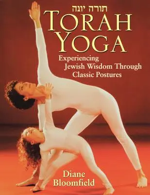Torah Yoga: Experimentarea înțelepciunii iudaice prin intermediul posturilor clasice - Torah Yoga: Experiencing Jewish Wisdom Through Classic Postures