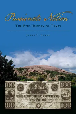Națiunea pasională: Istoria epică a Texasului - Passionate Nation: The Epic History of Texas