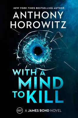 With a Mind to Kill: Un roman James Bond - With a Mind to Kill: A James Bond Novel