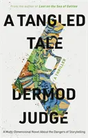Tangled Tale - Un roman multidimensional despre pericolele povestirii - Tangled Tale - A Multi-Dimensional Novel About the Dangers of Storytelling