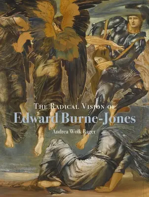Viziunea radicală a lui Edward Burne-Jones - The Radical Vision of Edward Burne-Jones
